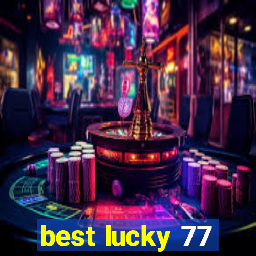 best lucky 77